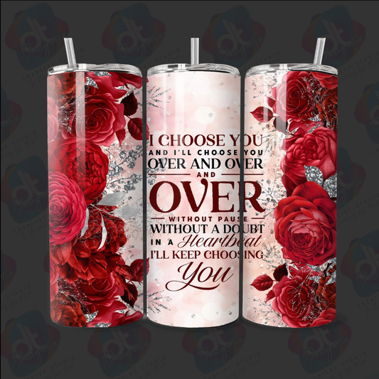 I CHOOSE YOU 20oz TUMBLER